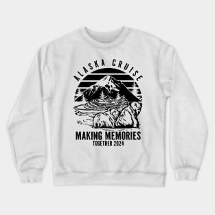 Alaska Family Vacation Trip Alaska Cruise 2024 Crewneck Sweatshirt